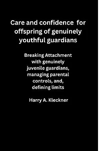 Care and confidence for offspring of genuinely youthful guardians: Breaking Attachment with genuinely juvenile guardians, managing parental controls, and, defining limits