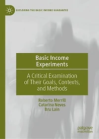Basic Income Experiments: A Critical Examination Of Their Goals, Contexts