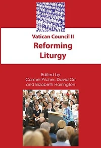 Vatican Council II: Reforming Liturgy