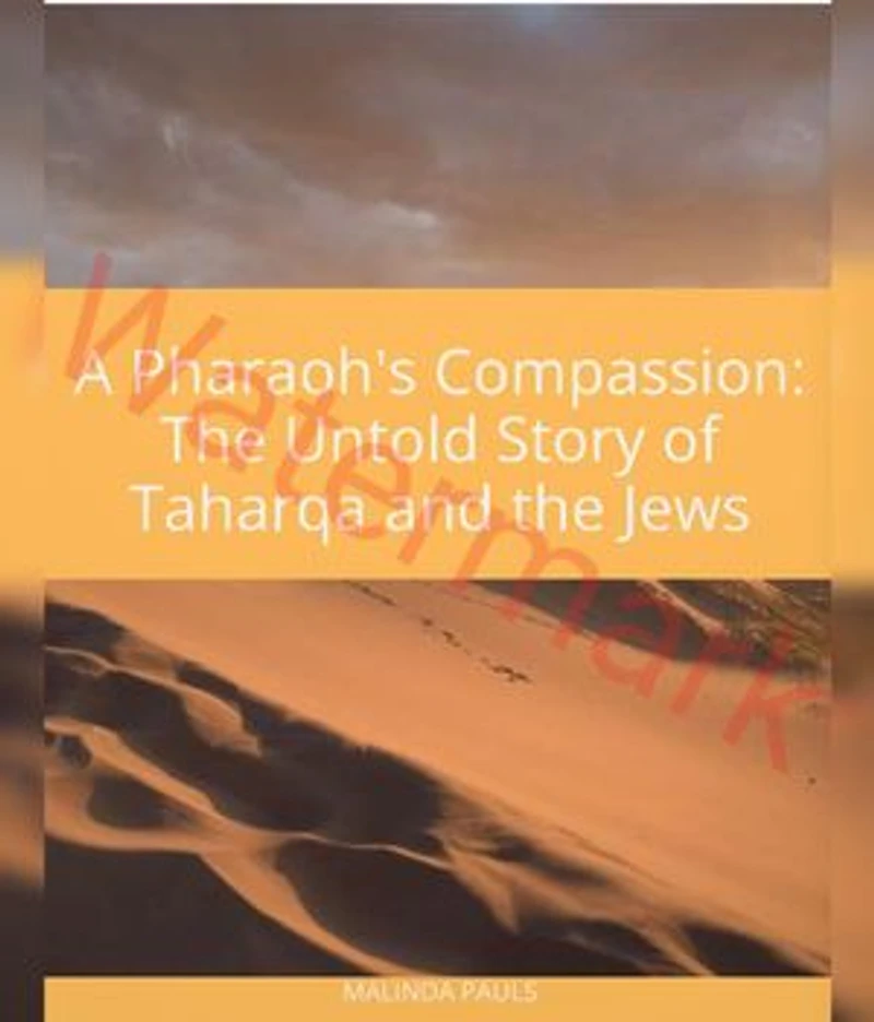 A Pharaoh's Compassion: The Untold Story of Taharqa and the Jews