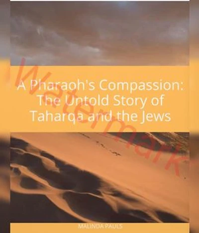 A Pharaoh's Compassion: The Untold Story of Taharqa and the Jews