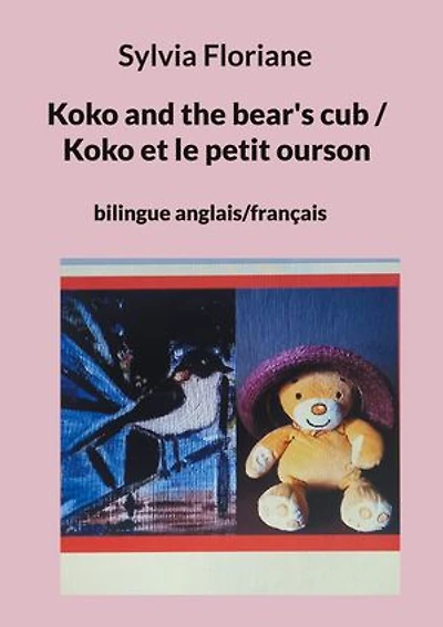 Koko and the bear's cub / Koko et le petit ourson: bilingue anglais/français