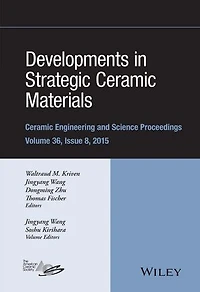 Developments Strategic Ceramic Materials: A Collection of Papers Presented at the 39th International Conference on Advanced Ceramics and Composites, January 25-30, 2015, Daytona Beach, Florida, Volume 36 Issue 8