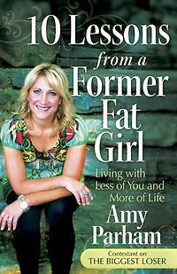 10 Lessons from a Former Fat Girl: Living with Less of You and More of Life