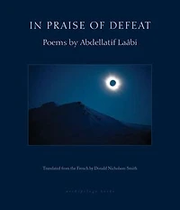 Praise of Defeat: Poems by Abdellatif Laabi