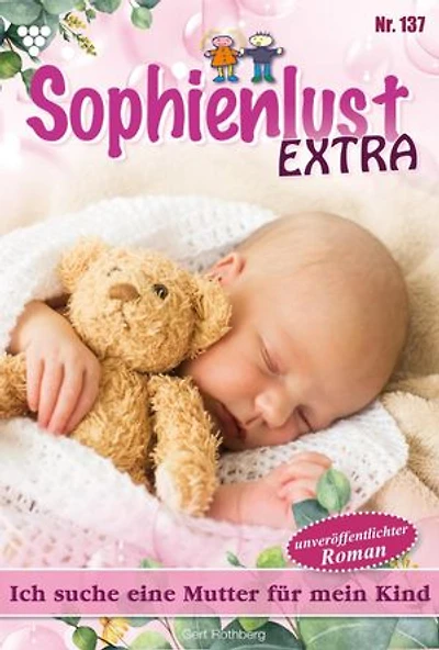Ich suche eine Mutter für mein Kind: Sophienlust Extra 137 – Familienroman