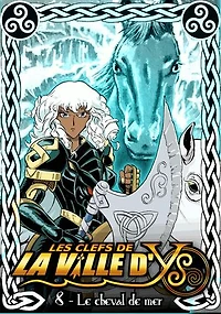 Les clefs de la ville d'Ys - 8 - Le cheval de mer: L'utlime combat du dragon contre Morvarc'h