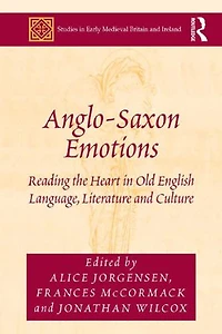 Anglo-saxon Emotions: Reading The Heart Old English Language, Literature And Culture