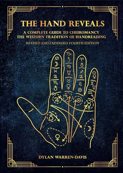 the Hand Reveals: A Complete Guide to Cheiromancy Western Tradition of Handreading - Revised and Expanded Fourth Edition