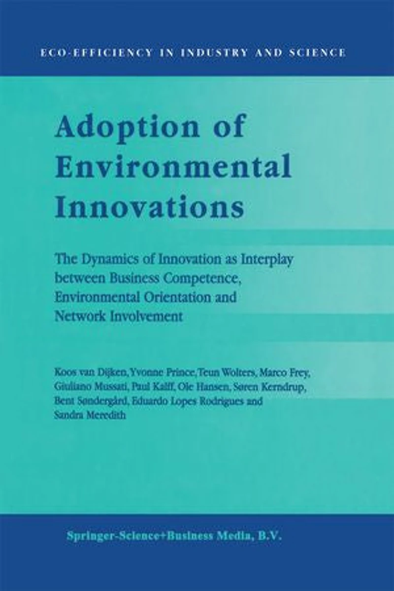 Adoption of Environmental Innovations: The Dynamics Innovation as Interplay between Business Competence, Orientation and Network Involvement