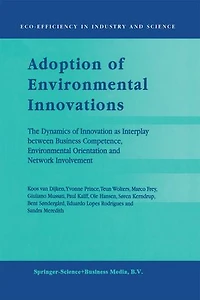 Adoption of Environmental Innovations: The Dynamics Innovation as Interplay between Business Competence, Orientation and Network Involvement