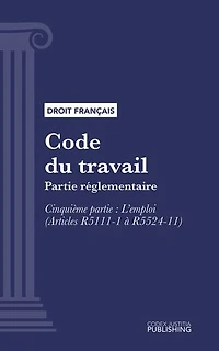 Code du travail: Partie réglementaire - Cinquième partie : L'emploi (droit français)
