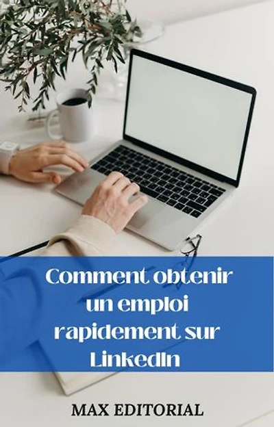 Comment obtenir un emploi rapidement sur LinkedIn