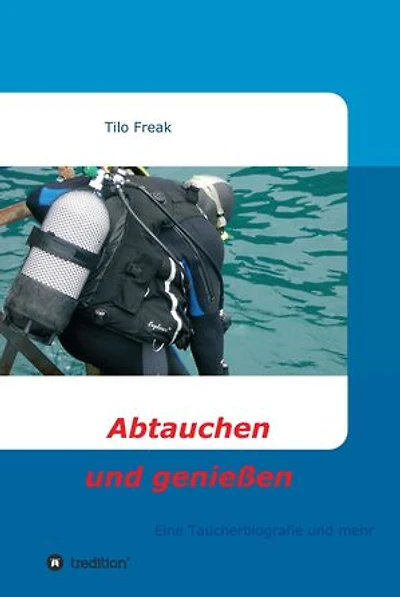 Abtauchen und genießen: Eine Taucherbiografie und mehr
