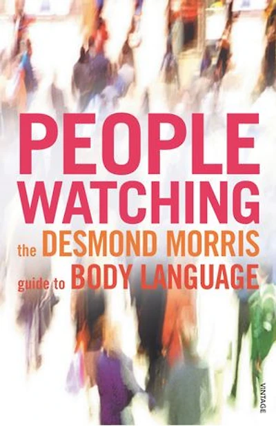 Peoplewatching: The Desmond Morris Guide to Body Language