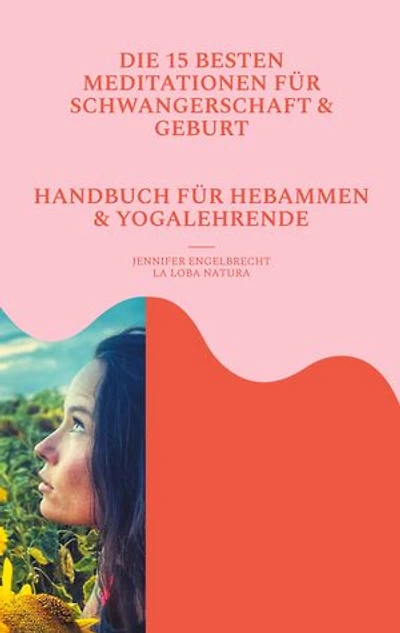 Zwischen zwei Herzschlägen: DIE 15 BESTEN MEDITATIONEN FÜR SCHWANGERSCHAFT, GEBURT UND MUTTERWERDEN HANDBUCH FÜR HEBAMMEN UND SCHWANGERSCHAFTSYOGA