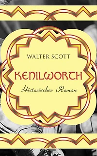 Kenilworth: Historischer Roman