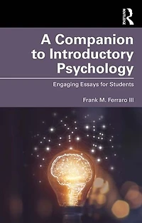 A Companion to Introductory Psychology: Engaging Essays for Students