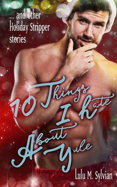 10 Things I Hate About Yule: and other Holiday Stripper stories
