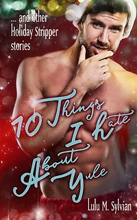 10 Things I Hate About Yule: and other Holiday Stripper stories