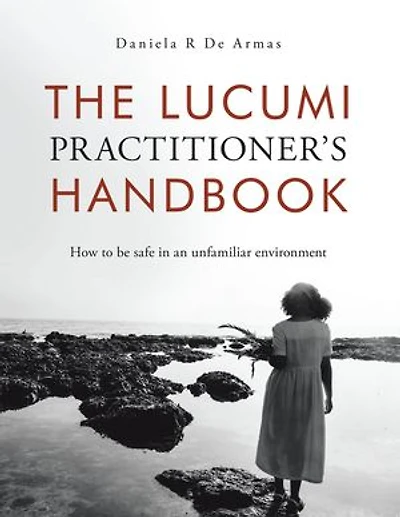 The Lucumi Practitioner’s Handbook: How to be safe in an unfamiliar environment