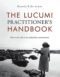 The Lucumi Practitioner’s Handbook: How to be safe in an unfamiliar environment