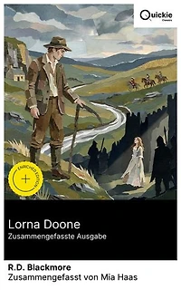 Lorna Doone (Zusammengefasste Ausgabe): Bereicherte Ausgabe. Verbotene Liebe und Familienfehde in Exmoor: ein historischer Abenteuerroman zwischen Monmouth‑Rebellion, Wegelagerern und Pastoralromantik.