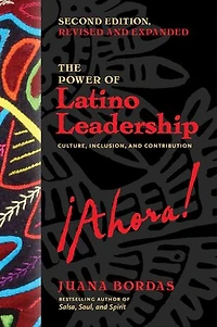The Power of Latino Leadership, Second Edition, Revised and Updated: Culture, Inclusion, and Contribution