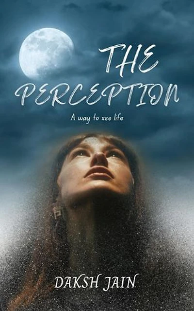 The Perception - A way to see Life