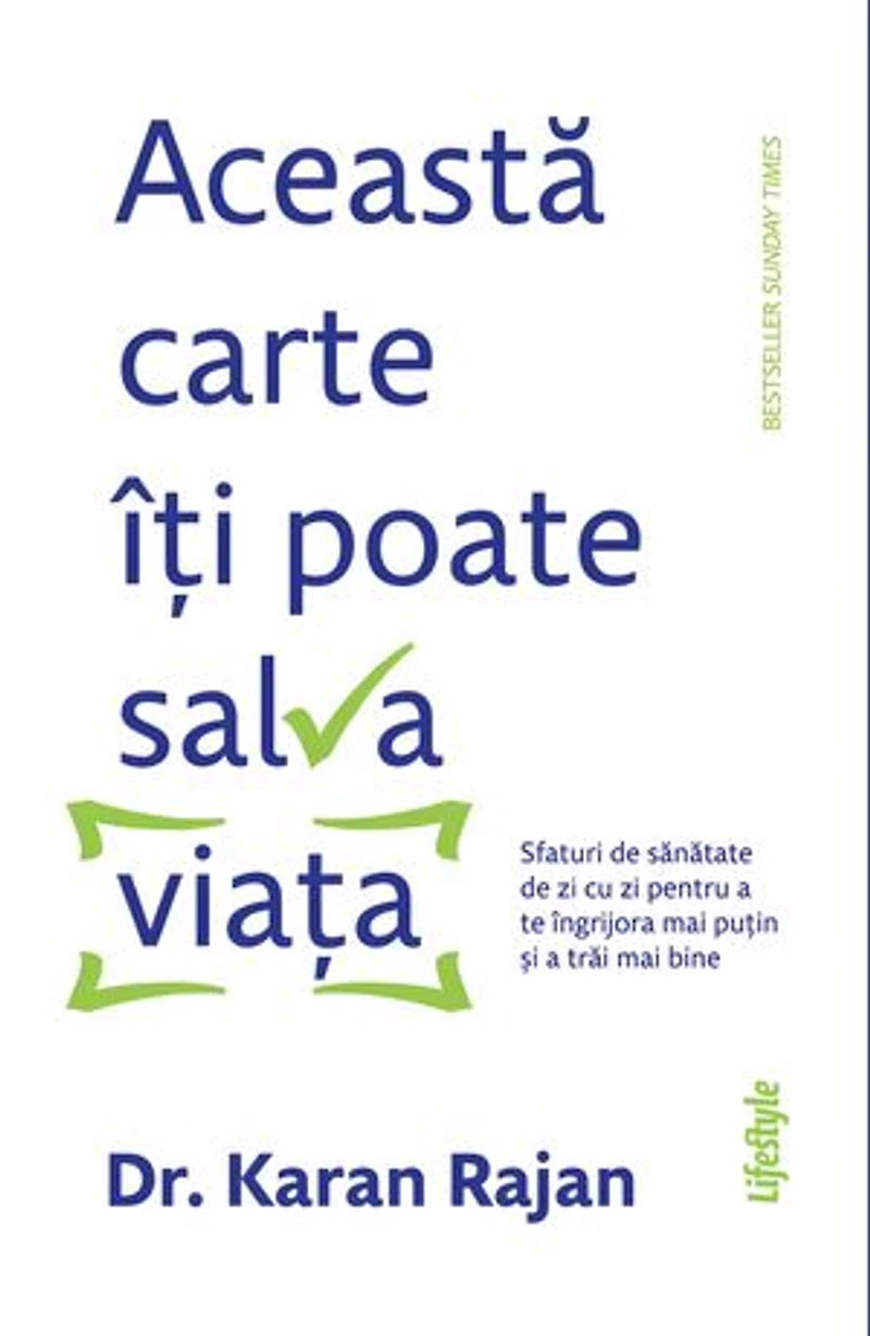 Această carte îți poate salva viața: Sfaturi de sănătate de zi cu zi pentru a te îngrijora mai puțin și a trăi mai bine