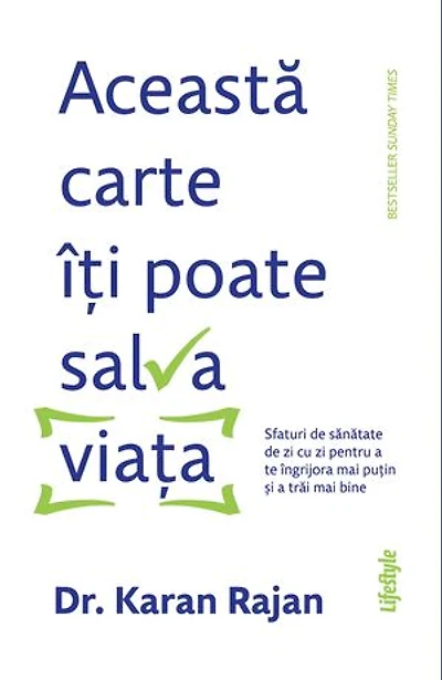 Această carte îți poate salva viața: Sfaturi de sănătate de zi cu zi pentru a te îngrijora mai puțin și a trăi mai bine