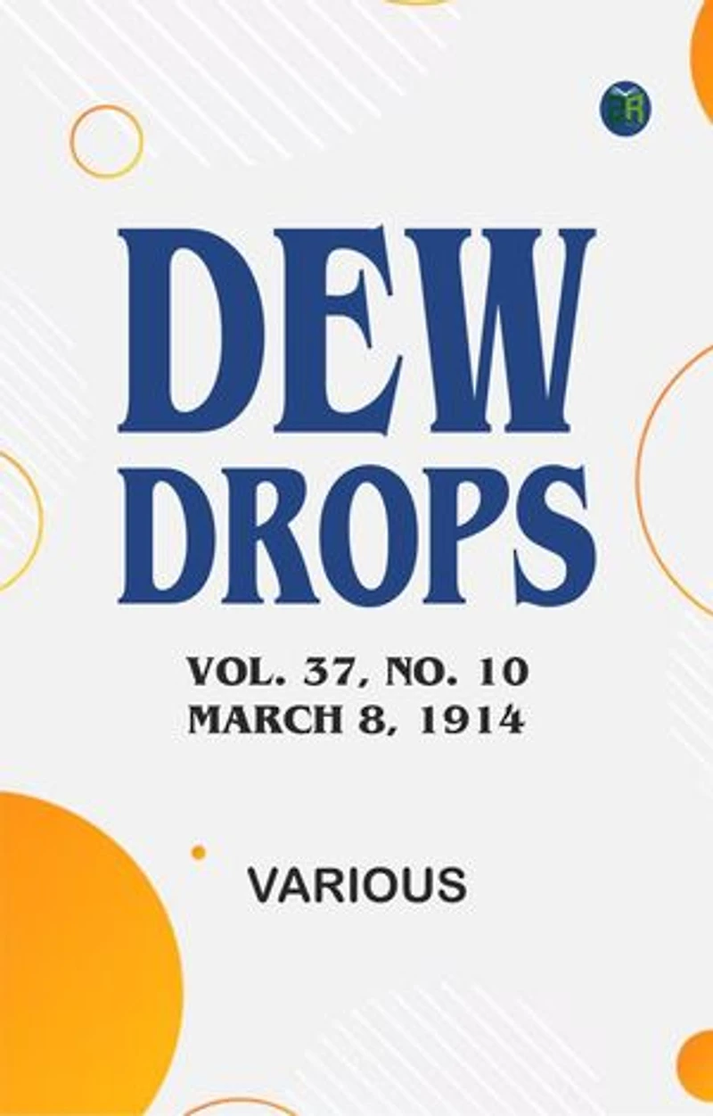 Dew Drops, Vol. 37, No. 10, March 8, 1914
