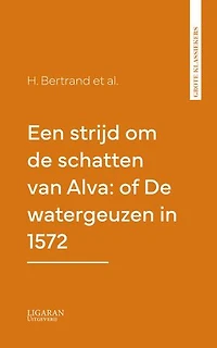 Een strijd om de schatten van Alva: of De watergeuzen in 1572