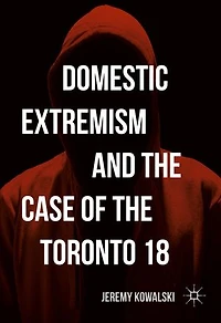 Domestic Extremism and the Case of Toronto 18