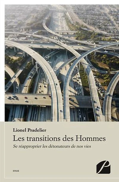 les transitions des Hommes: Se réapproprier détonateurs de nos vies