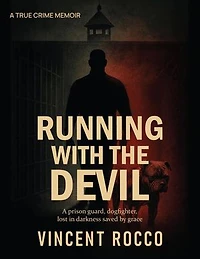 Running with the Devil: A Prison Guard, Dogfighter, Lost in Darkness Saved by Grace