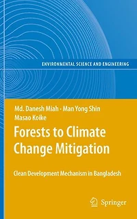 Forests to Climate Change Mitigation: Clean Development Mechanism Bangladesh