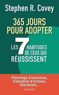 365 jours pour adopter les 7 habitudes de ceux qui réussissent : plannings d'exercices, calendrier d'actions, checklists...: checklists...