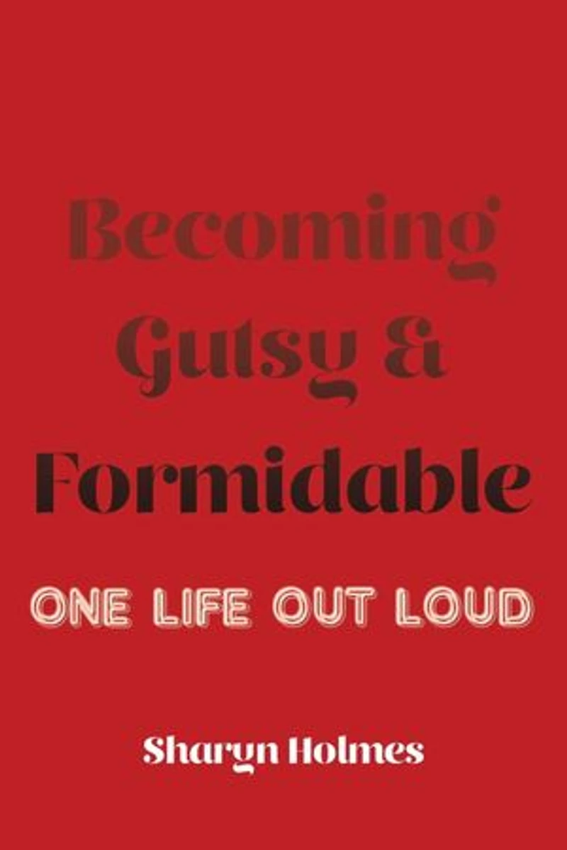 Becoming Gutsy and Formidable: One Life