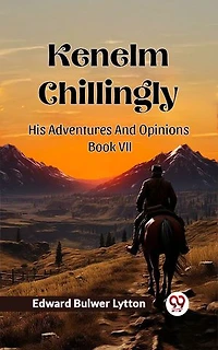 Kenelm Chillingly His Adventures And Opinions Book VIII