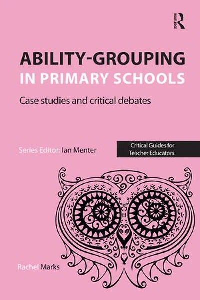 Ability-Grouping Primary Schools: Case Studies and Critical Debates