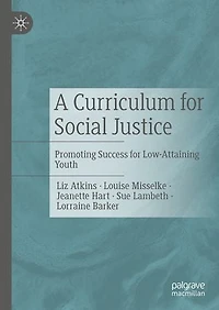 A Curriculum for Social Justice: Promoting Success Low-Attaining Youth