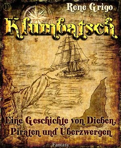 Klumbatsch: Eine Geschichte von Dieben, Piraten und Überzwergen