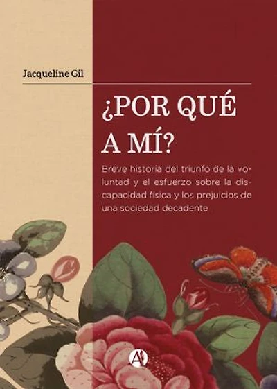 ¿Por qué a mí?: Breve historia del triunfo de la voluntad y el esfuerzo sobre la discapacidad física y los prejuicios de una sociedad decadente
