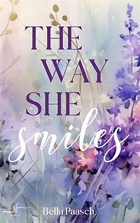 The Way She Smiles: Eine gefühlvolle Enemies-to-Lovers New Adult Romance