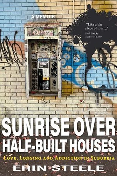 Sunrise over Half-Built Houses: Love, Longing and Addiction Suburbia