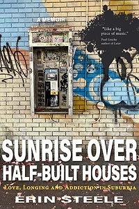 Sunrise over Half-Built Houses: Love, Longing and Addiction Suburbia