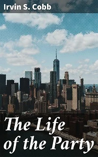 The Life of the Party: Humorous Tales from a Bygone Era: Classic American Wit and Southern Charm