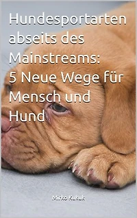 Hundesportarten abseits des Mainstreams: 5 Neue Wege für Mensch und Hund
