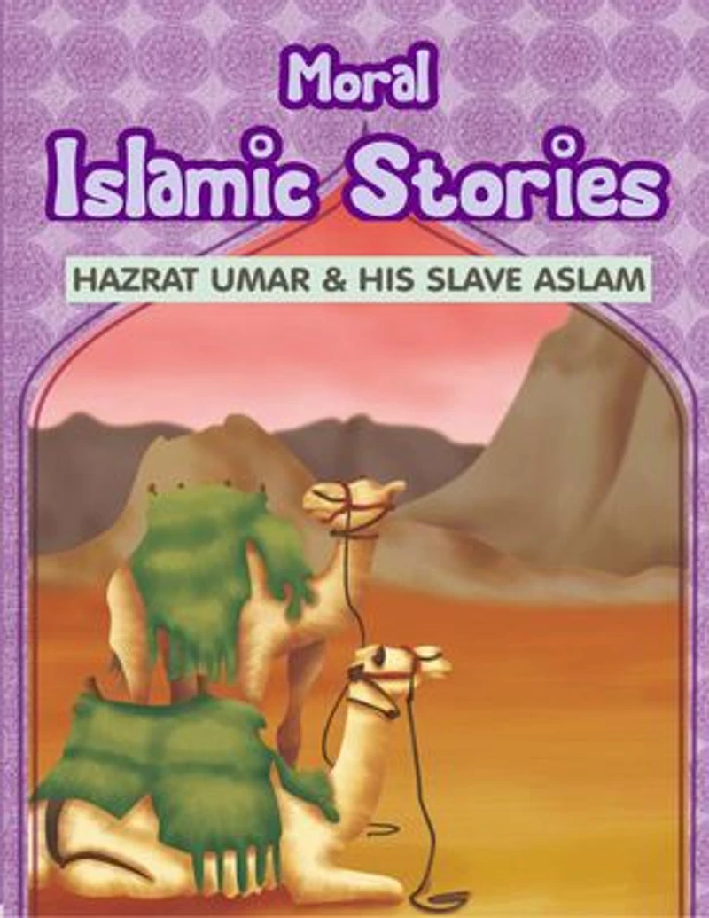 Moral Islamic Stories: Hazrat Umar & His Slave Aslam